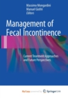 Image for Management of Fecal Incontinence : Current Treatment Approaches and Future Perspectives