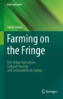 Image for Farming on the fringe: peri-urban agriculture, cultural diversity and sustainability in sydney