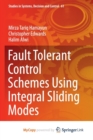 Image for Fault Tolerant Control Schemes Using Integral Sliding Modes
