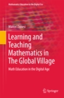 Image for Learning and Teaching Mathematics in The Global Village: Math Education in the Digital Age : 6