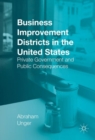 Image for Business improvement districts in the United States: private government and public consequences