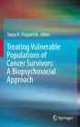 Image for Treating Vulnerable Populations of Cancer Survivors: A Biopsychosocial Approach