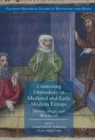 Image for Contesting Orthodoxy in Medieval and Early Modern Europe: Heresy, Magic and Witchcraft
