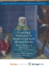 Image for Contesting Orthodoxy in Medieval and Early Modern Europe : Heresy, Magic and Witchcraft