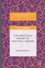 Image for The Practical Import of Political Inquiry