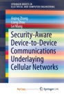 Image for Security-Aware Device-to-Device Communications Underlaying Cellular Networks