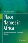 Image for Place names in Africa  : colonial urban legacies, entangled histories