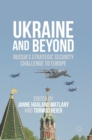 Image for Ukraine and beyond  : Russia&#39;s strategic security challenge to Europe