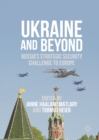 Image for Ukraine and beyond: Russia&#39;s strategic security challenge to Europe