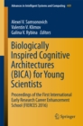 Image for Biologically Inspired Cognitive Architectures (BICA) for Young Scientists: Proceedings of the First International Early Research Career Enhancement School (FIERCES 2016)