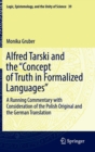 Image for Alfred Tarski and the concept of truth in formalized languages  : a running commentary with consideration of the Polish original and the German translation