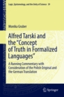 Image for Alfred Tarski and the &amp;quot;Concept of Truth in Formalized Languages&amp;quot;: A Running Commentary with Consideration of the Polish Original and the German Translation