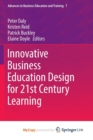 Image for Innovative Business Education Design for 21st Century Learning