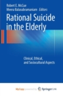Image for Rational Suicide in the Elderly : Clinical, Ethical, and Sociocultural Aspects