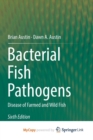 Image for Bacterial Fish Pathogens : Disease of Farmed and Wild Fish