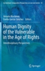 Image for Human dignity of the vulnerable in the age of rights  : interdisciplinary perspectives