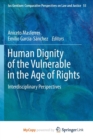Image for Human Dignity of the Vulnerable in the Age of Rights : Interdisciplinary Perspectives