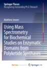 Image for Using Mass Spectrometry for Biochemical Studies on Enzymatic Domains from Polyketide Synthases