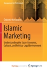 Image for Islamic Marketing : Understanding the Socio-Economic, Cultural, and Politico-Legal Environment