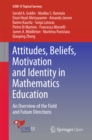 Image for Attitudes, beliefs, motivation and identity in mathematics education: an overview of the field and future directions