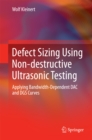 Image for Defect Sizing Using Non-destructive Ultrasonic Testing: Applying Bandwidth-Dependent DAC and DGS Curves