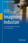 Image for Imagining Industan  : overcoming water insecurity in the Indus Basin