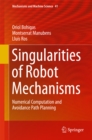 Image for Singularities of Robot Mechanisms: Numerical Computation and Avoidance Path Planning