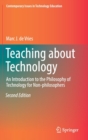 Image for Teaching about technology  : an introduction to the philosophy of technology for non-philosophers