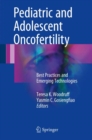 Image for Pediatric and Adolescent Oncofertility: Best Practices and Emerging Technologies