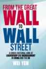 Image for From the Great Wall to Wall Street  : a cross-cultural look at leadership and management in China and the US