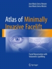 Image for Atlas of minimally invasive facelift  : facial rejuvenation with volumetric lipofilling