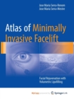 Image for Atlas of Minimally Invasive Facelift : Facial Rejuvenation with Volumetric Lipofilling