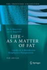 Image for LIFE - AS A MATTER OF FAT : Lipids in a Membrane Biophysics Perspective