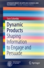 Image for Dynamic Products: Shaping Information to Engage and Persuade