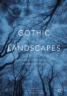 Image for Gothic Landscapes: Changing Eras, Changing Cultures, Changing Anxieties