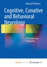 Image for Cognitive, Conative and Behavioral Neurology : An Evolutionary Perspective