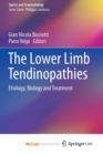 Image for The Lower Limb Tendinopathies : Etiology, Biology and Treatment