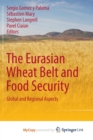 Image for The Eurasian Wheat Belt and Food Security