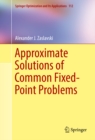 Image for Approximate Solutions of Common Fixed-Point Problems : Volume 112