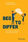 Image for Beg to Differ : The Logic of Disputes and Argumentation