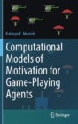 Image for Computational Models of Motivation for Game-Playing Agents