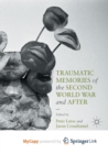 Image for Traumatic Memories of the Second World War and After