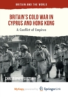 Image for Britain&#39;s Cold War in Cyprus and Hong Kong
