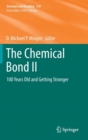 Image for The Chemical Bond II : 100 Years Old and Getting Stronger