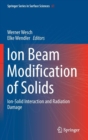 Image for Ion beam modification of solids  : ion-solid interaction and radiation damage
