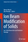 Image for Ion beam modification of solids: ion-solid interaction and radiation damage