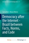 Image for Democracy after the Internet - Brazil between Facts, Norms, and Code