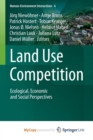 Image for Land Use Competition : Ecological, Economic and Social Perspectives