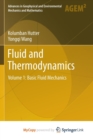 Image for Fluid and Thermodynamics : Volume 1: Basic Fluid Mechanics