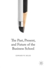 Image for The Past, Present, and Future of the Business School